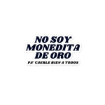No Soy Monedita de Oro - Charro Sticker